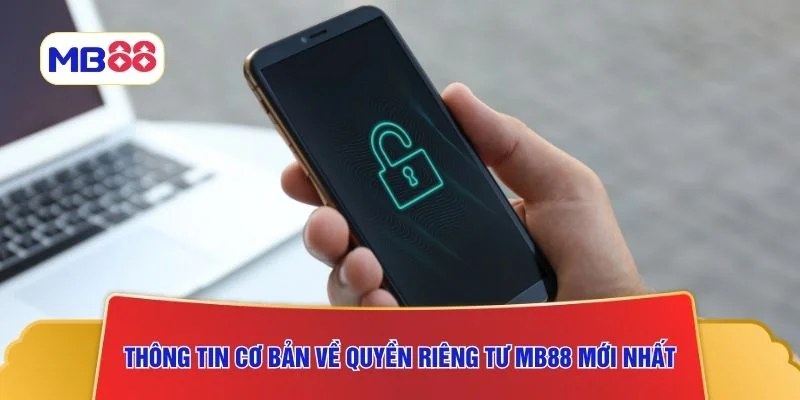 Thông tin cơ bản về quyền riêng tư MB88 mới nhất